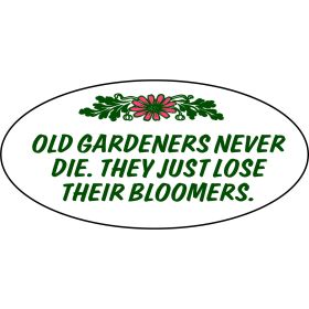 'Old Gardeners Never Die' Garden Yard Stake Sign (GS_1973)