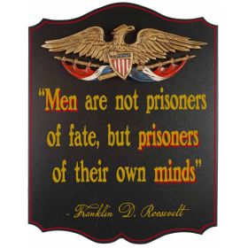 Men are not Prisoners -Franklin D. Roosevelt