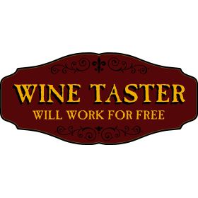Wine Lovers Decorative Sign 'WINE TASTER, WILL WORK FOR FREE' (KEN31)