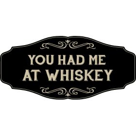 Whiskey Lovers Decorative Sign 'YOU HAD ME AT WHISKEY' (KEN40)
