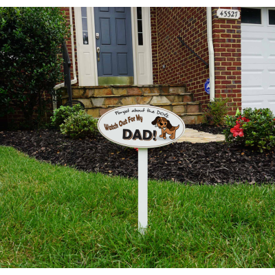 ‘Forget About the Dog, Watch out for my Dad!’ Yard Stake Sign