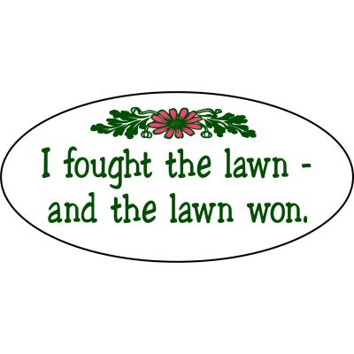 'I Fought the Lawn and the Lawn Won' Garden Yard Stake Sign (GS_2364)