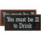 YOU MUST BE 21 TO DRINK (DSB3131)